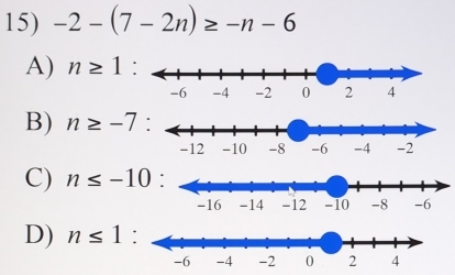 -2-(7-2n)≥ -n-6
A) n≥ 1 :
B) n≥ -7
C) n≤ -10
D) n≤ 1 :