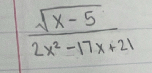  (sqrt(x-5))/2x^2-17x+21 