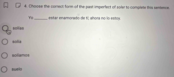 Solved: Choose the correct form of the past imperfect of soler to ...