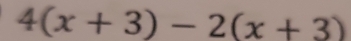 4(x+3)-2(x+3)