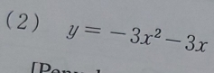 (2) y=-3x^2-3x