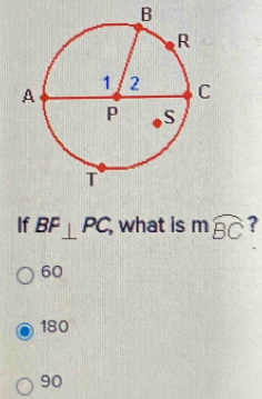 If BF⊥ PC, , what is mwidehat BC ?
60
180
90