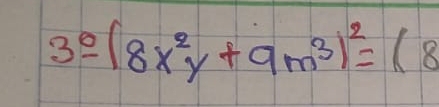 3^0-(8x^2y+9m^3)^2=(8