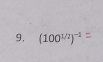 (100½/²)=² =