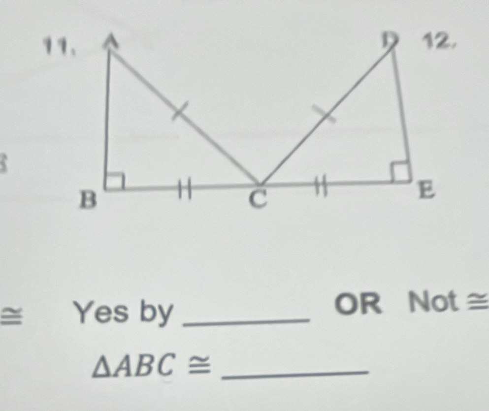 C
Yes by_ 
OR Not ≅ 
_ △ ABC≌