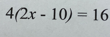 4(2x-10)=16