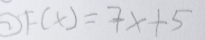 2 F(x)=7x+5