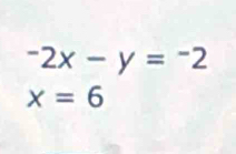 -2x-y=-2
x=6