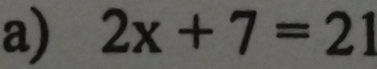 2x+7=21