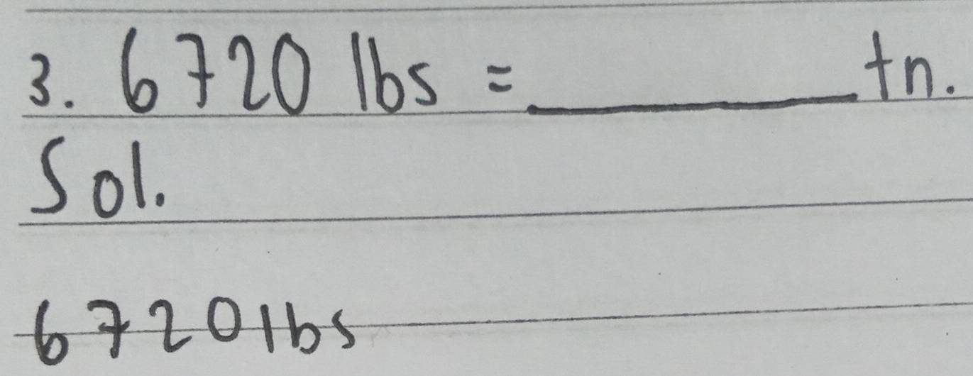 6720lbs=_ tn. 
So1. 
6+2016s