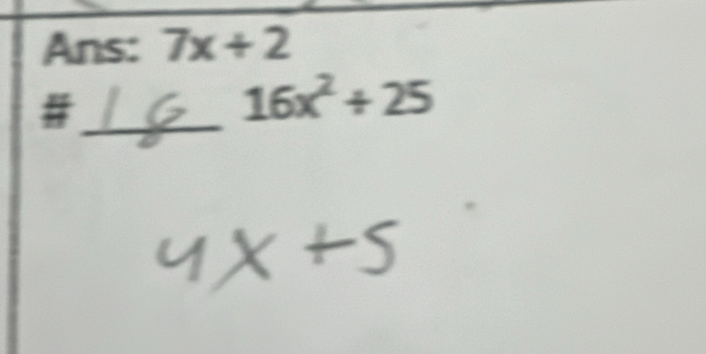 Ans: 7x+2
_#
16x^2/ 25