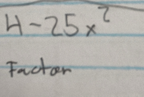 4-25x^2
Factor