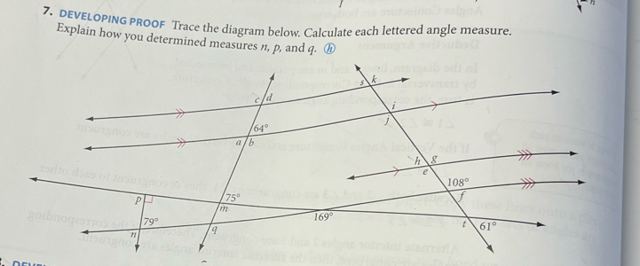 DEVELOPING PROOF Trace the diagram below. Calculate each lettered angle measure.
Explain how you determined measures n, p, and q. ⓗ