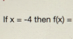 If x=-4 then f(x)=