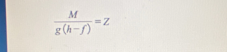  M/g(h-f) =Z