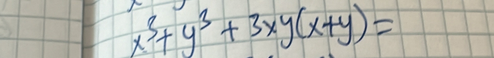 x^3+y^3+3xy(x+y)=