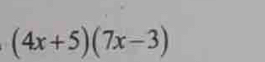 (4x+5)(7x-3)