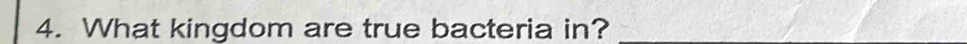 What kingdom are true bacteria in?