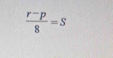  (r-p)/8 =S