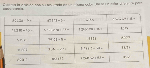 Colorea la división con su resultado de un mismo color. Utiliza un color diferente para
cada pareja.