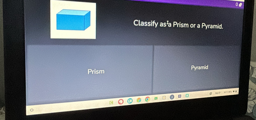 Classify as¹a Prism or a Pyramid. 
Prism Pyramid