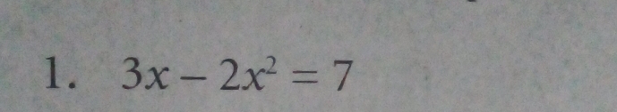 3x-2x^2=7