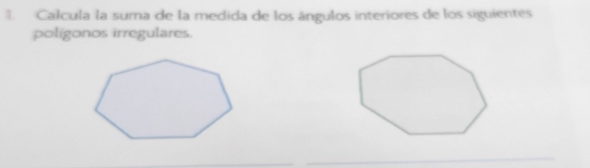 Calcula la suma de la medida de los ángulos interiores de los siguientes 
polígonos irregulares. 
_ 
_