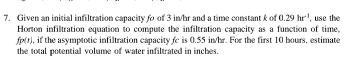 Solved: Given an initial infiltration capacity fo of 3 in/hr and a time ...