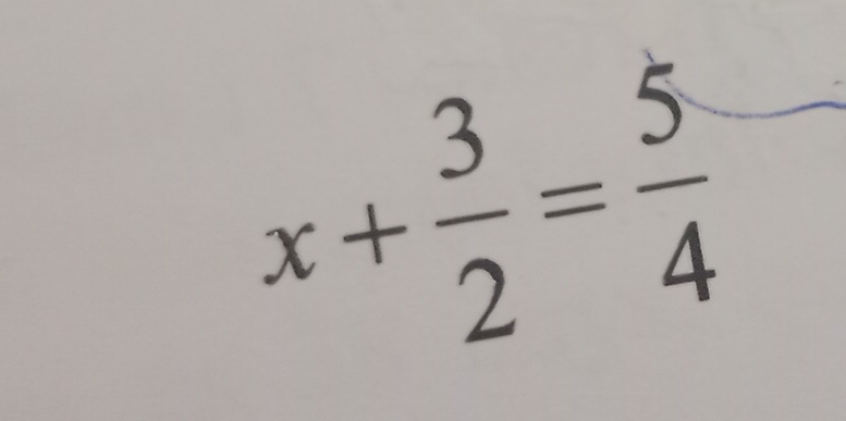 x+ 3/2 = 5/4 