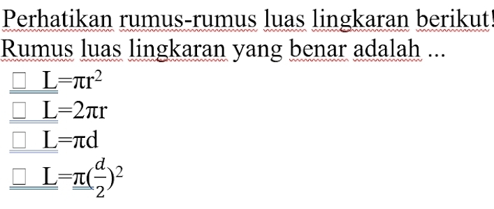 Telah dijawab:Perhatikan rumus-rumus luas lingkaran berikut Rumus luas ...