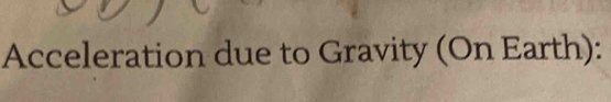 Acceleration due to Gravity (On Earth):