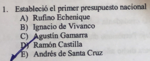 Estableció el primer presupuesto nacional
A) Rufino Echenique
B) Ignacio de Vivanco
C) Agustín Gamarra
D Ramón Castilla
E) Andrés de Santa Cruz