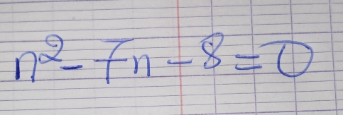 n^2-7n-8=0