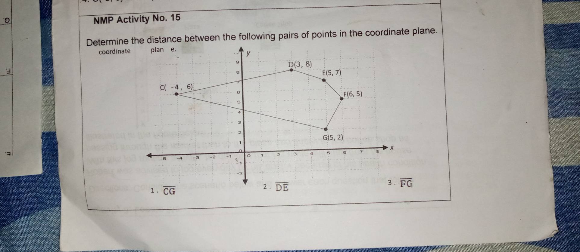 NMP Activity No. 15
Determine the distance between the following pairs of points in the coordinate plane.
coordinate
overline FG