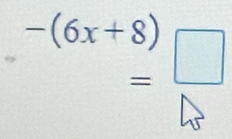 -(6x+8)□
(□)^