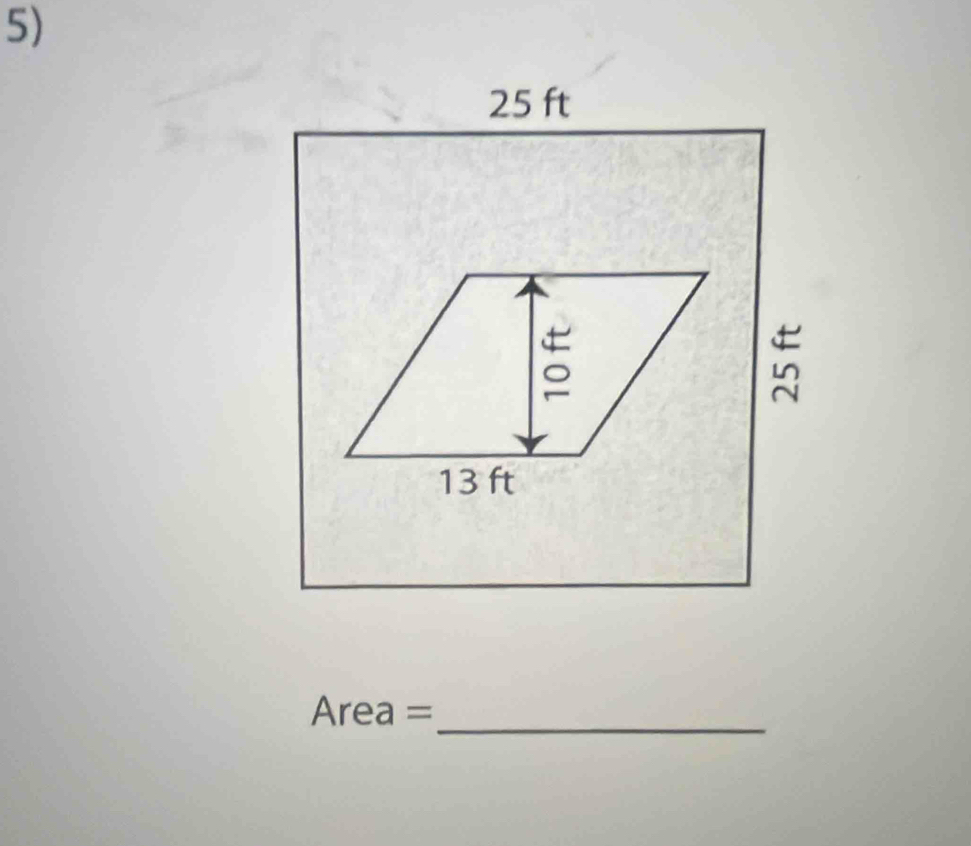 25 ft
13 ft
_
Area =