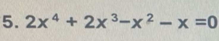 2x^4+2x^3-x^2-x=0