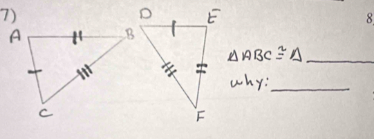 8
△ ABC≌ △ _ 
why?_