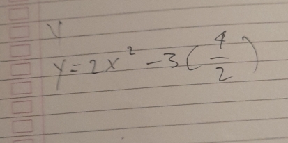 y=2x^2-3( 4/2 )