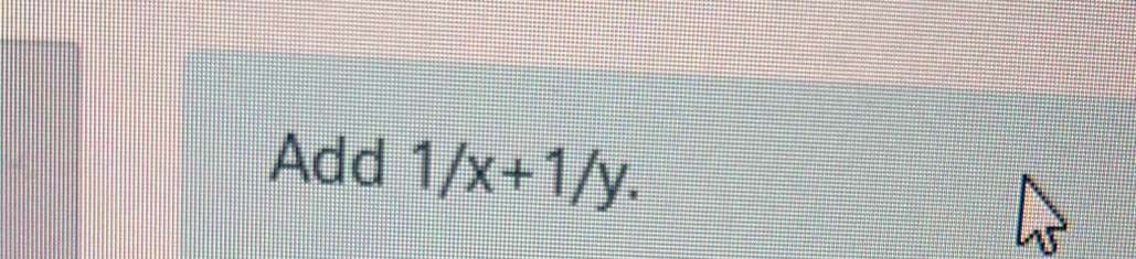 Add 1/x+1/y.