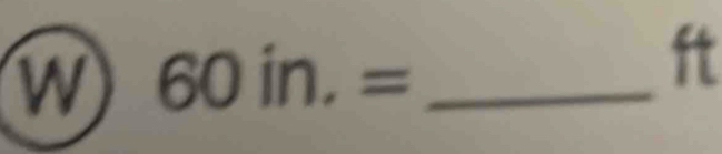 60in.= _ 
ft