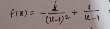 f(x)=-frac 2(x-1)^2+ 1/x-1 