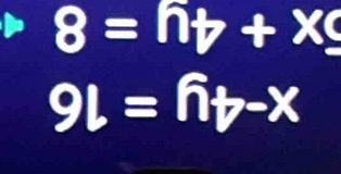 8=hnu +xg
9l=fi-x