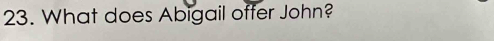 What does Abigail offer John?