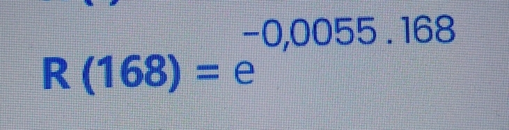 R(168)=e^(-0,0055.168)