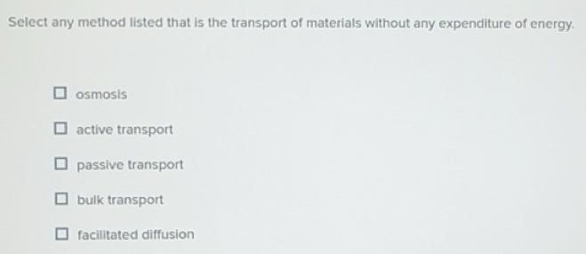 Solved: Select any method listed that is the transport of materials ...