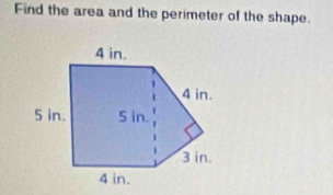 Find the area and the perimeter of the shape.