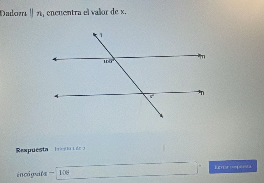 Dadom ||n , encuentra el valor de x.
Respuesta   Intento 1 de 2
Enviar respuestà
incógnita = 108