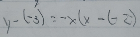 7
y-(-3)=-x(x-(-2))