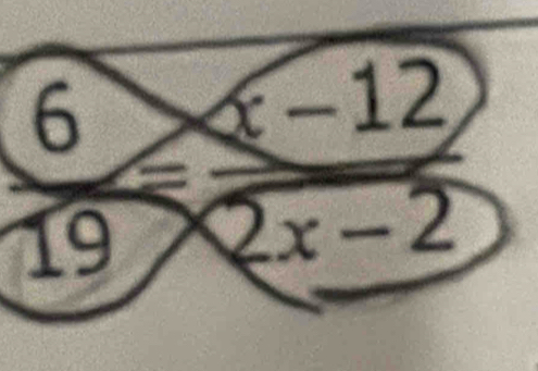  6/19 = (x-12)/2x-2 